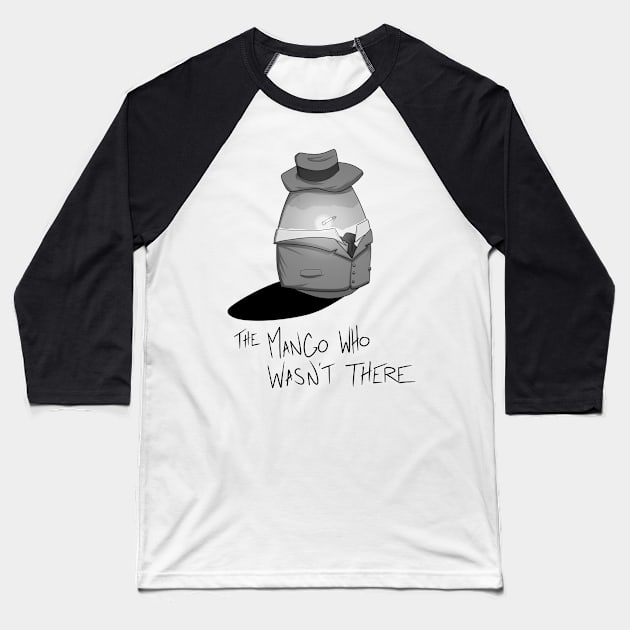 The Mango Who Wasn't There Baseball T-Shirt by Hawko